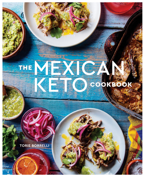 The Mexican Keto Cookbook by Torie Borrelli